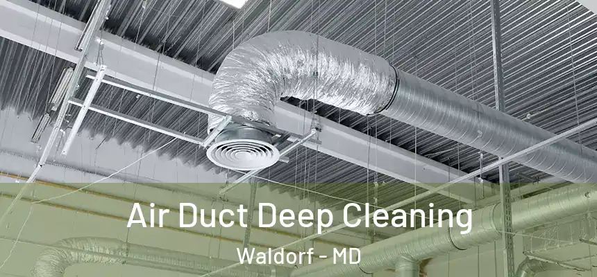 Air Duct Deep Cleaning Waldorf - MD