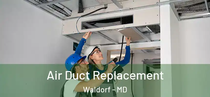 Air Duct Replacement Waldorf - MD