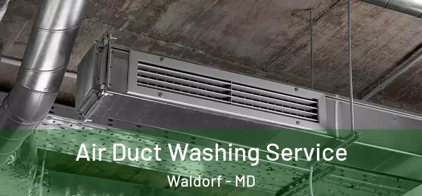  Air Duct Washing Service Waldorf - MD