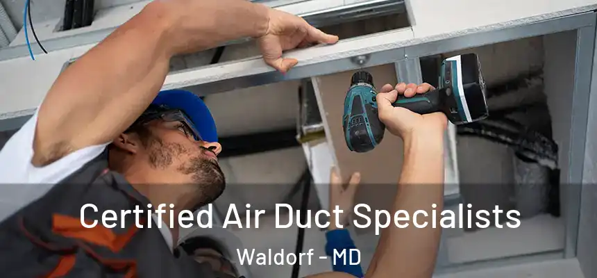 Certified Air Duct Specialists Waldorf - MD