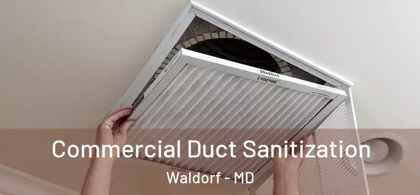 Commercial Duct Sanitization Waldorf - MD