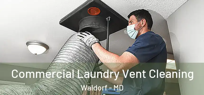 Commercial Laundry Vent Cleaning Waldorf - MD