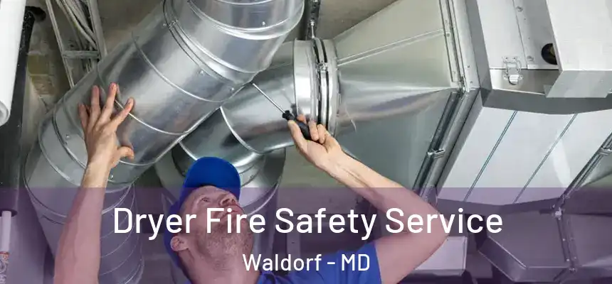 Dryer Fire Safety Service Waldorf - MD