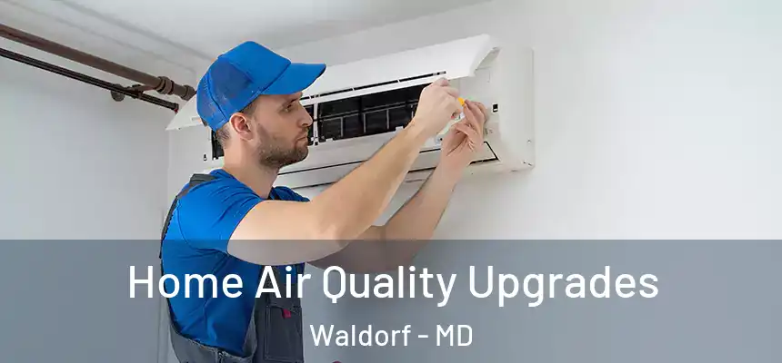  Home Air Quality Upgrades Waldorf - MD