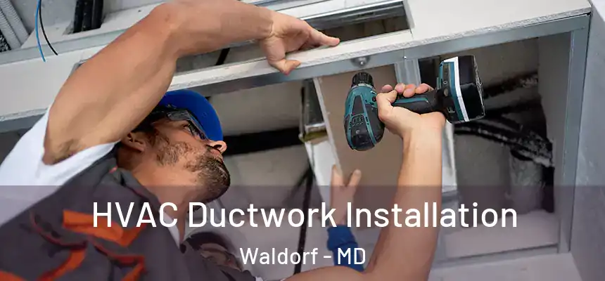 HVAC Ductwork Installation Waldorf - MD