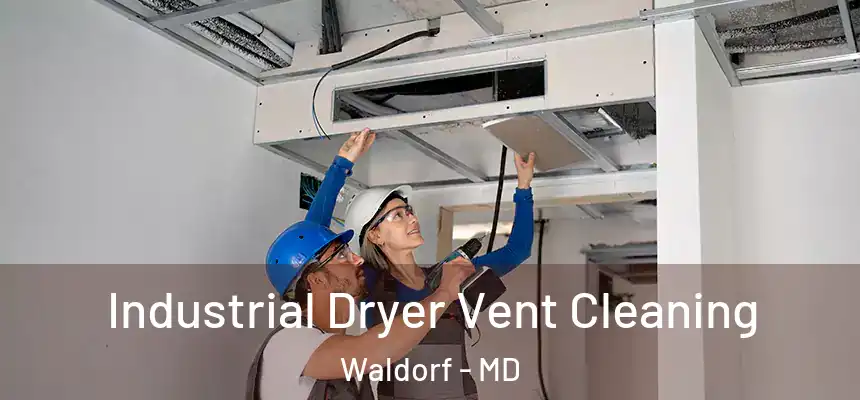 Industrial Dryer Vent Cleaning Waldorf - MD