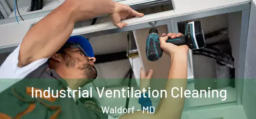  Industrial Ventilation Cleaning Waldorf - MD