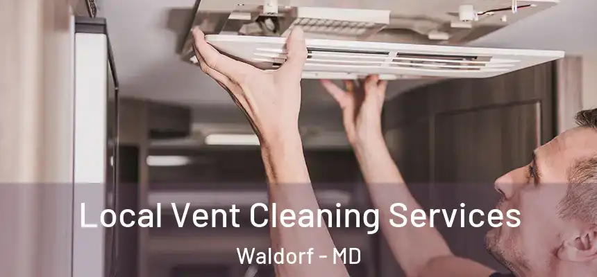 Local Vent Cleaning Services Waldorf - MD