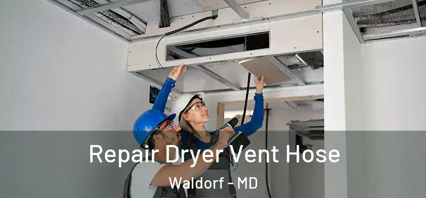 Repair Dryer Vent Hose Waldorf - MD