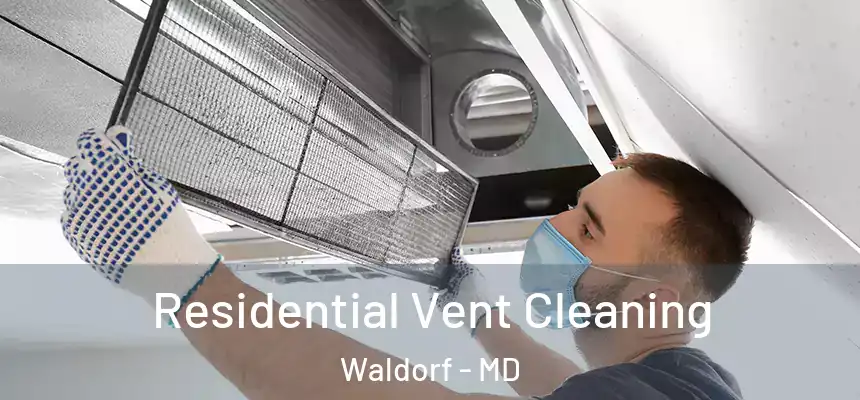 Residential Vent Cleaning Waldorf - MD
