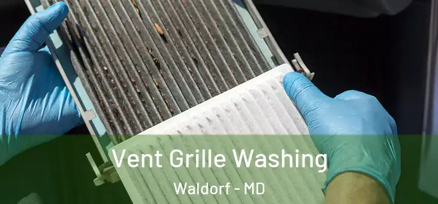 Vent Grille Washing Waldorf - MD
